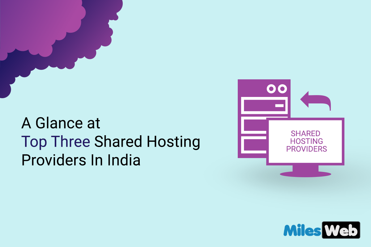 A Glance at Top Three Shared Hosting Providers In India