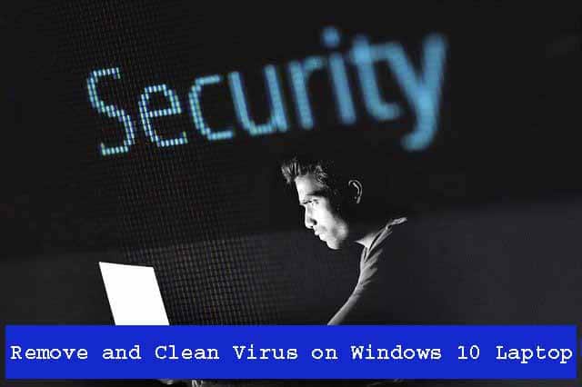 How to Remove and Clean Virus on Windows 10 Laptop