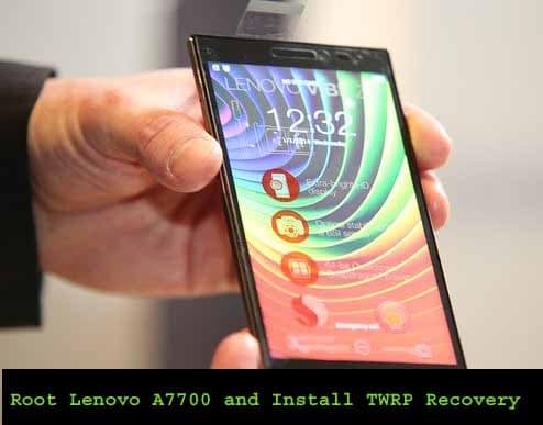 How to Root Lenovo A7700 and Install TWRP Recovery