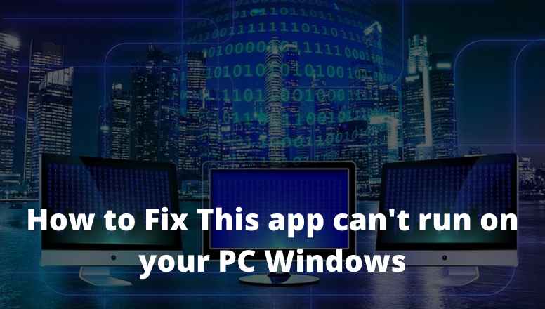 How To Fix This App Can't Run On Your PC Windows - Technadvice