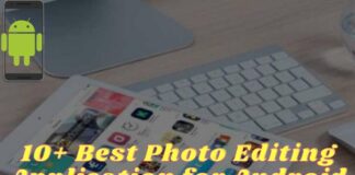 10+ Best Photo Editing Application for Android