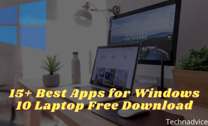 15+ Best Apps For Windows 10 Laptop Free Download 2025 - Technadvice