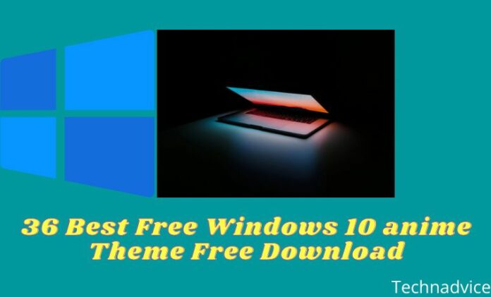 36 Best Free Windows 10 Anime Theme Free Download 2023 - Technadvice