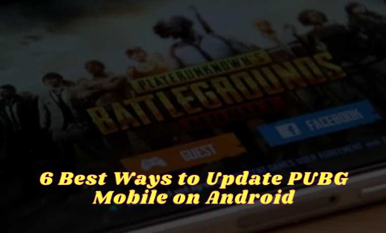 6 Best Ways to Update PUBG Mobile on Android