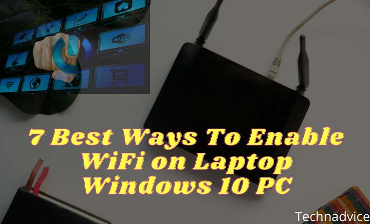7 Best Ways To Enable WiFi on Laptop Windows 10 PC
