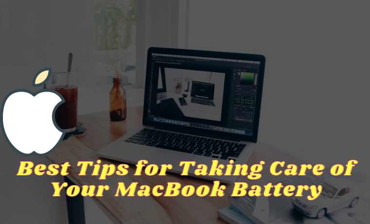 Best Tips for Taking Care of Your MacBook Battery