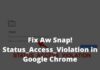Fix Aw Snap! Status_Access_Violation in Google Chrome