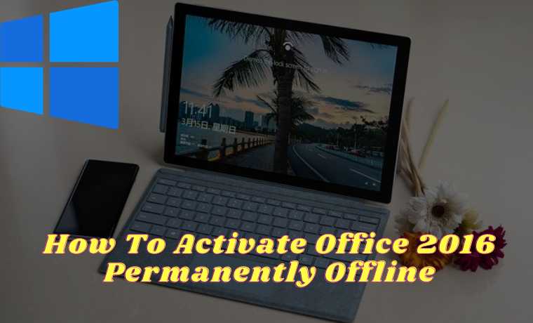 How To Activate Office 2016 Permanently Offline