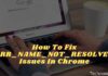How To Fix ERR_NAME_NOT_RESOLVED Issues In Chrome