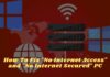 How To Fix No Internet Access and No Internet Secured PC