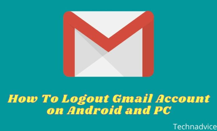 7 Ways To Logout Gmail Account On Android And PC 2023 - Technadvice