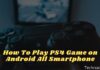 How To Play PS4 Game on Android All Smartphone