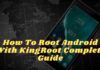 How To Root Android With KingRoot Complete Guide
