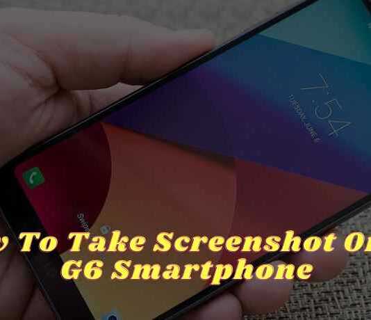 How To Take Screenshot On LG G6 Smartphone
