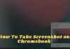 How To Take Screenshot on Chromebook