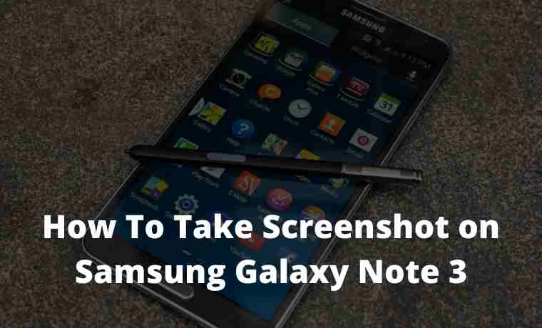 How To Take screenshot on Samsung Galaxy Note 3