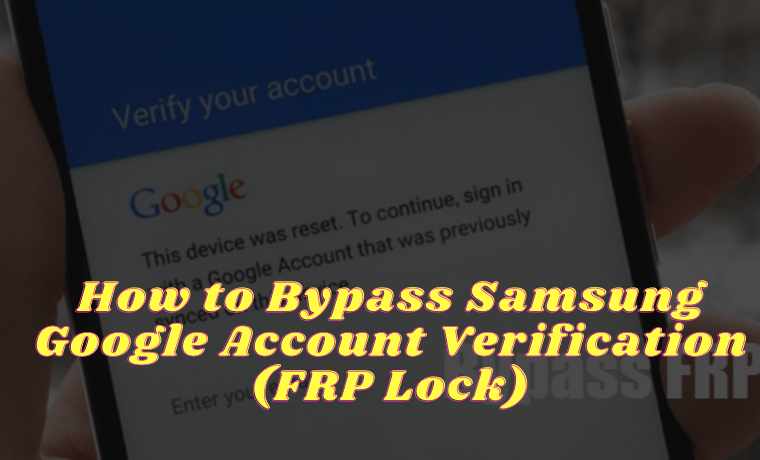 How to Bypass Samsung Google Account Verification (FRP Lock)