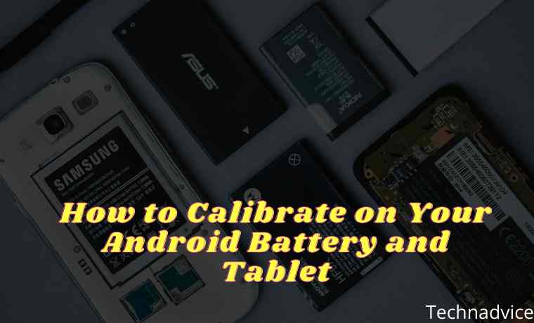 How to Calibrate Android Battery and Tablet
