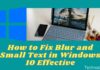 How to Fix Blur and Small Text in Windows 10