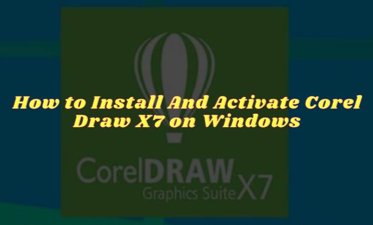 How to Install And Activate Corel Draw X7 on Windows