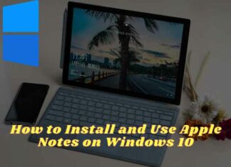 How to Install and Use Apple Notes on Windows 10