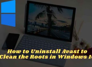 How to Uninstall Avast to Clean the Roots in Windows 10