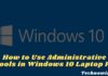 How to Use Administrative Tools in Windows 10 Laptop PC