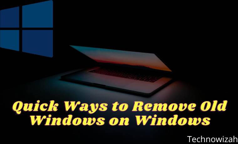 Quick Ways to Remove Old Windows on Windows
