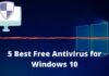 5 Best Free Antivirus for Windows 10