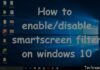 How To Disable Smartscreen Filters in Windows 10 PC