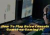 How To Play Retro Console Games on Gaming PC