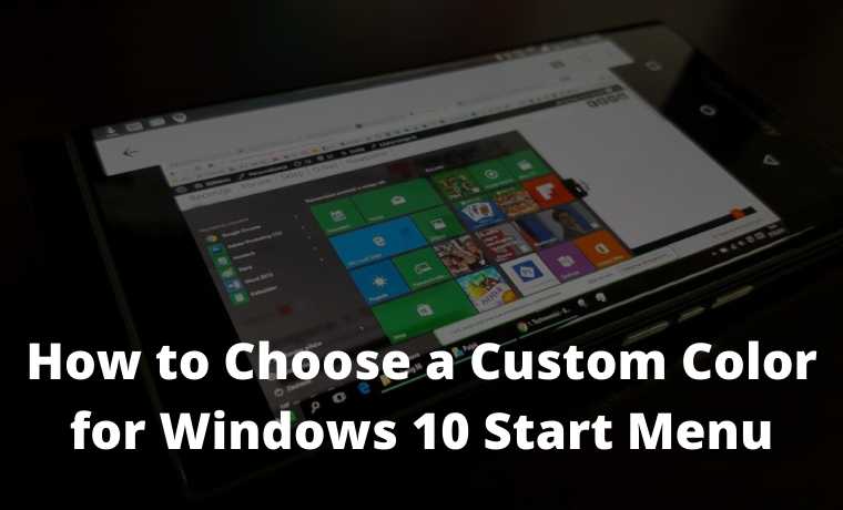 How to Choose a Custom Color for Windows 10 Start Menu