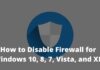 How to Disable Firewall on Windows 10, 8, 7, Vista, and XP