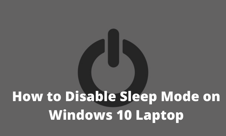How to Disable Sleep Mode on Windows 10 Laptop