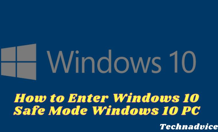 How to Enter Windows 10 Safe Mode Windows 10 PC