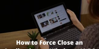 How to Force Close an Application on Windows 10 PC
