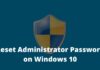 How to Reset Administrator Password on Windows 10