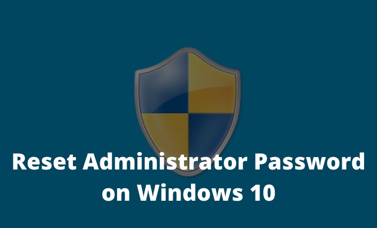 How to Reset Administrator Password on Windows 10