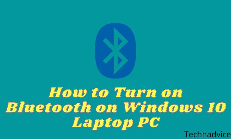 How To Turn On Bluetooth On Windows 10 Laptop Pc 2021 Technadvice