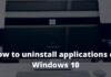 How to uninstall applications on Windows 10