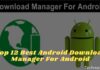 Top 12 Best Android Download Manager For Android