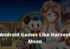 7 Android Games Like Harvest Moon