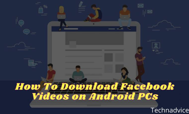 How To Download Facebook Videos On Android Pcs 2021 Technadvice