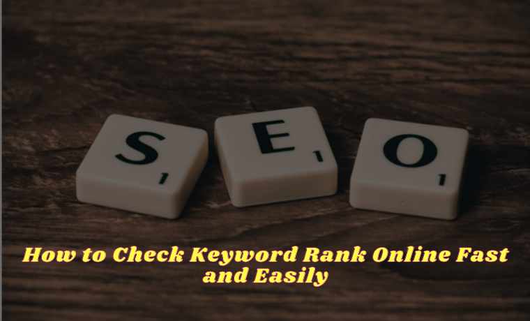 How to Check Keyword Rank Online Fast and Easily