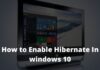 How to Enable Hibernate In Windows 10 Quick Ways