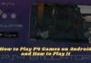 How to Play P4 Games on Android and How to Play It