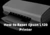 How to Reset Epson L120 Printer Quick Way