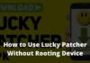How to Use Lucky Patcher Without Rooting Device