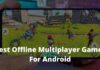 Top 50 Best Offline Multiplayer Games For Android