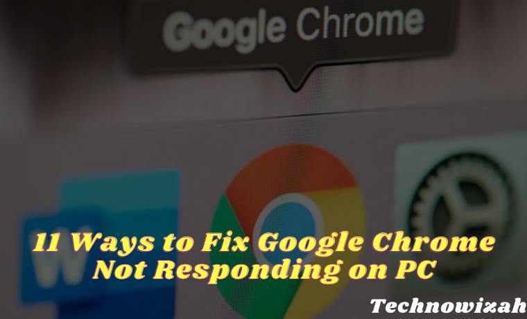 11 Ways to Fix Google Chrome Not Responding on PC